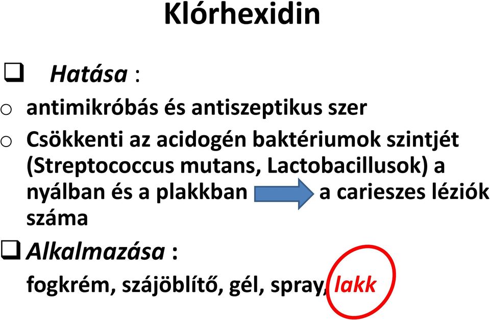 mutans, Lactobacillusok) a nyálban és a plakkban a carieszes