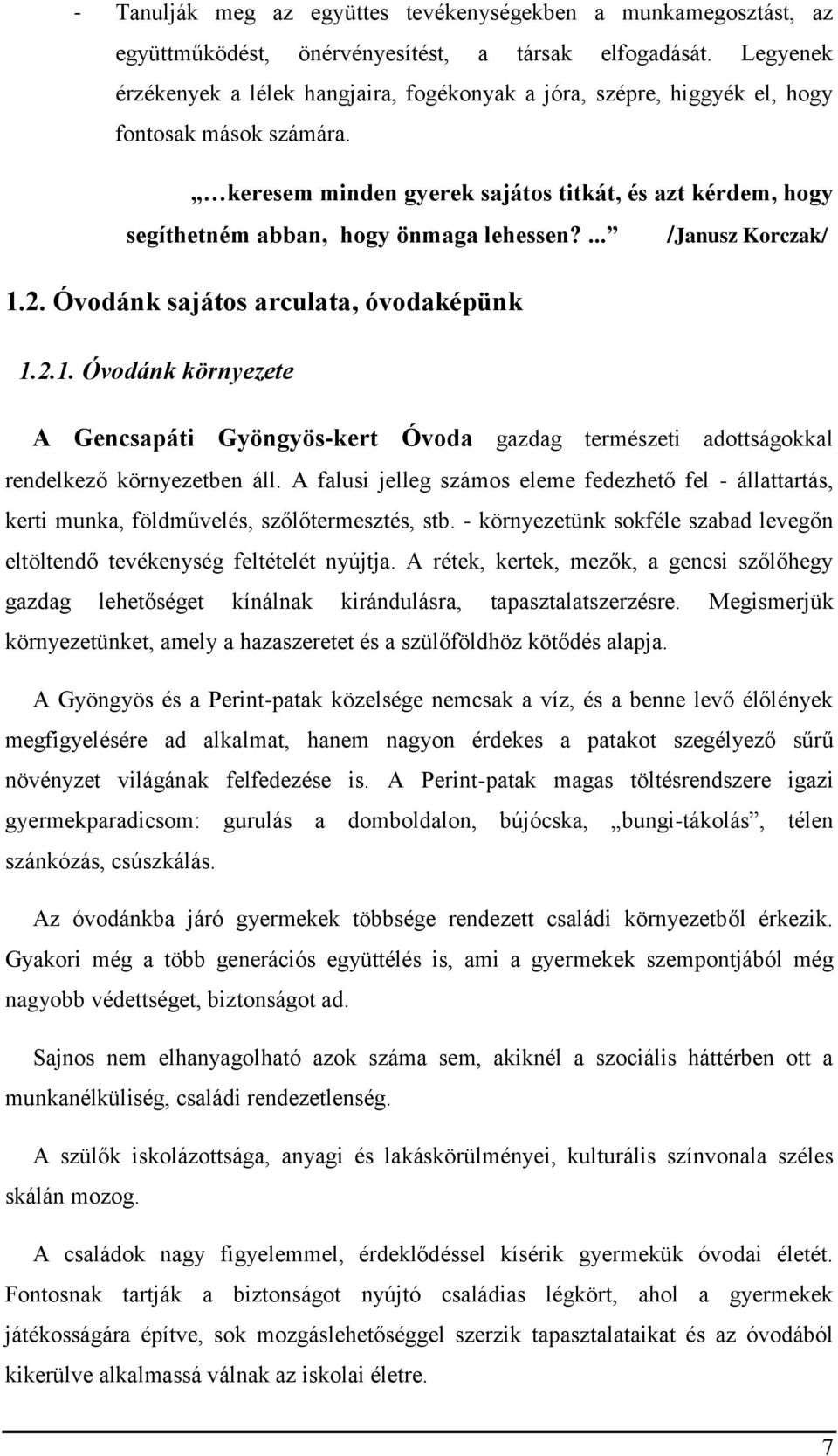 keresem minden gyerek sajátos titkát, és azt kérdem, hogy segíthetném abban, hogy önmaga lehessen?... /Janusz Korczak/ 1.