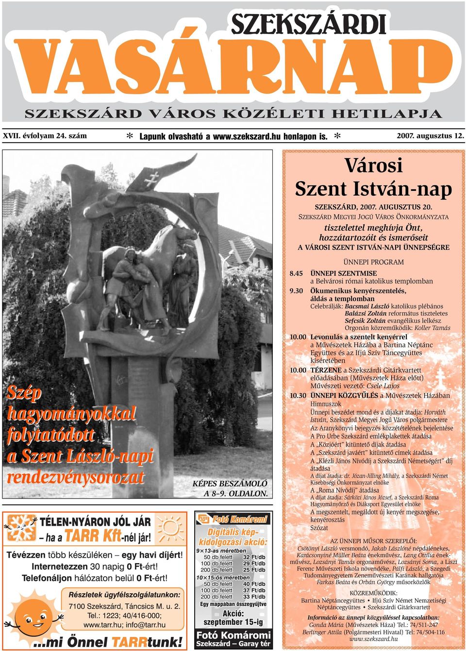 rendezvénysorozatozat KÉPES BESZÁMOLÓ A 8 9. OLDALON. ÜNNEPI PROGRAM 8.45 ÜNNEPI SZENTMISE a Belvárosi római katolikus templomban 9.