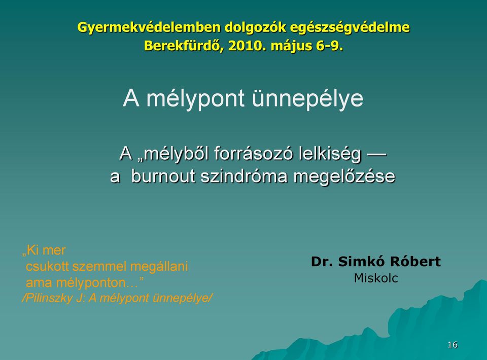 A mélypont ünnepélye A mélyből forrásozó lelkiség a burnout