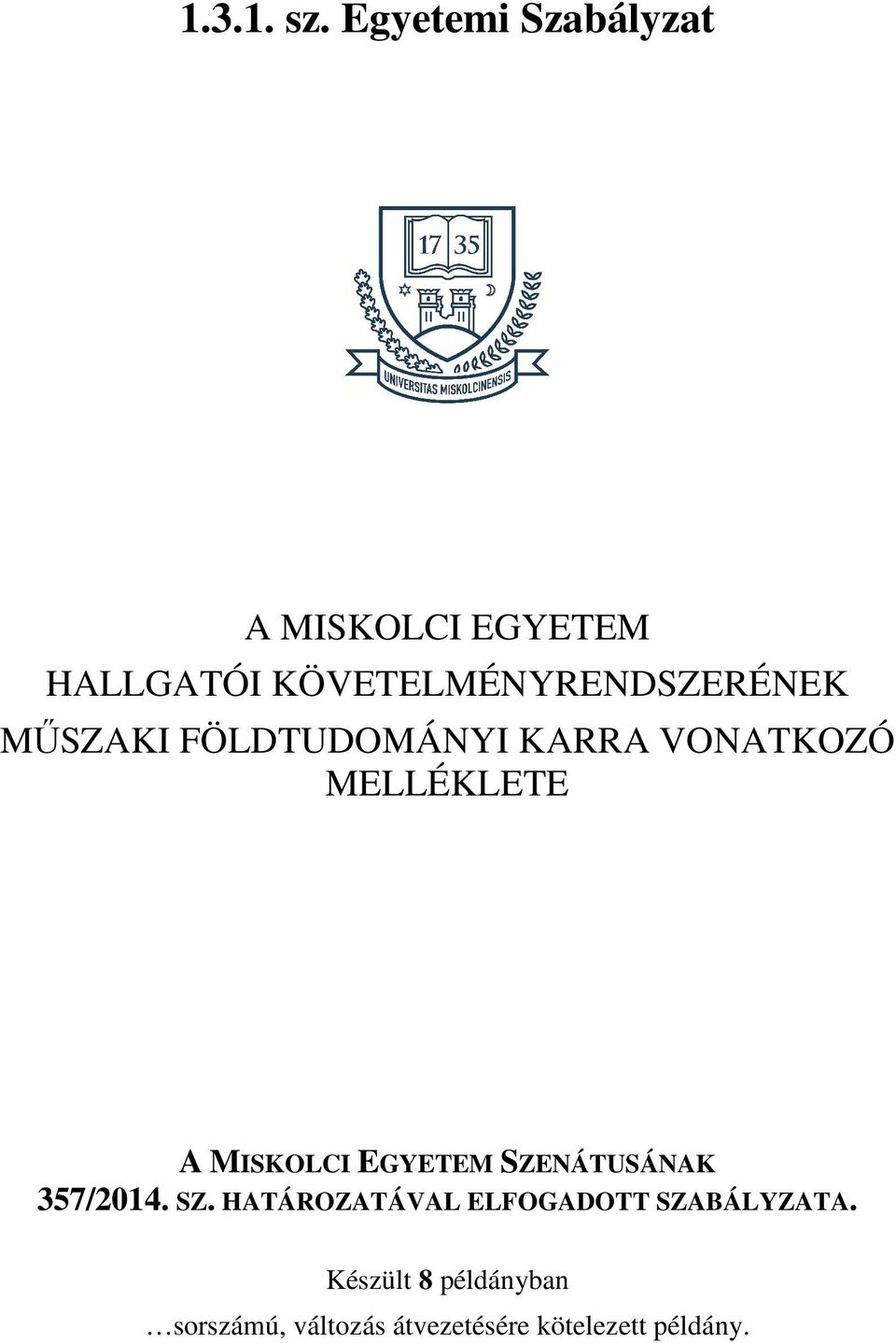 MŰSZAKI FÖLDTUDOMÁNYI KARRA VONATKOZÓ MELLÉKLETE A MISKOLCI EGYETEM