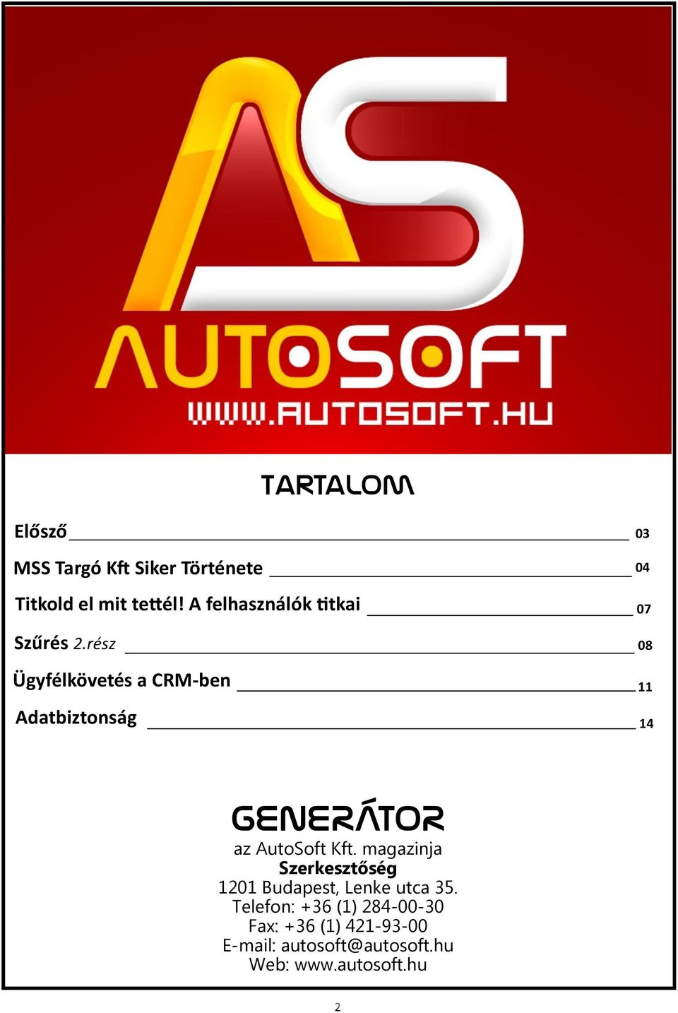 rész Ügyfélkövetés a CRM-ben Adatbiztonság 04 07 08 11 14 GENERÁTOR az AutoSoft Kft.