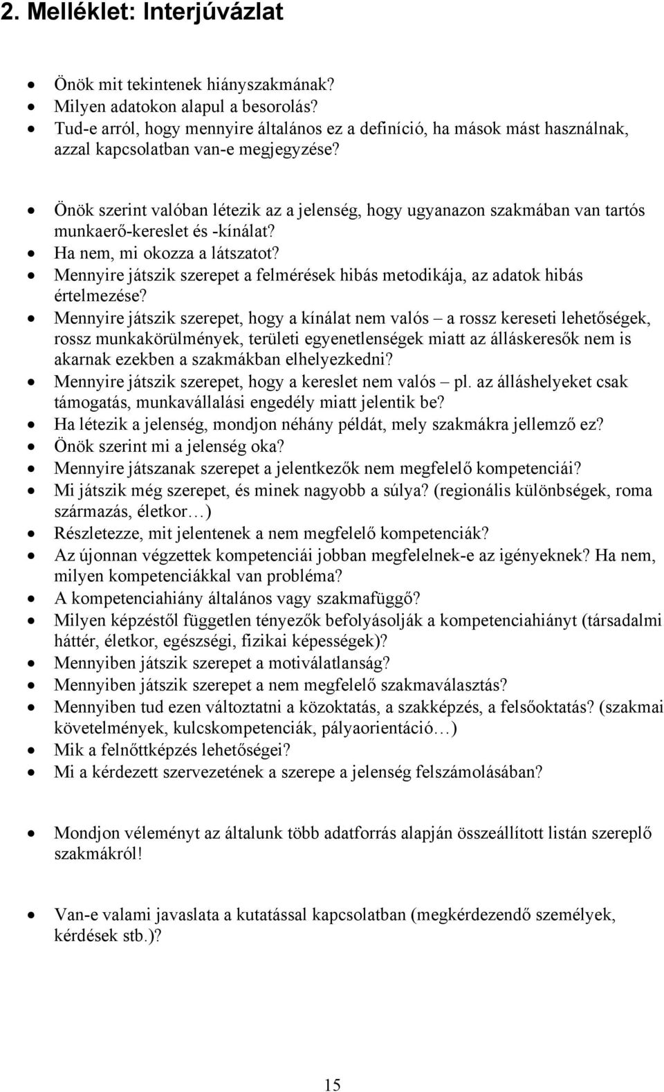 Önök szerint valóban létezik az a jelenség, hogy ugyanazon szakmában van tartós munkaerő-kereslet és -kínálat? Ha nem, mi okozza a látszatot?