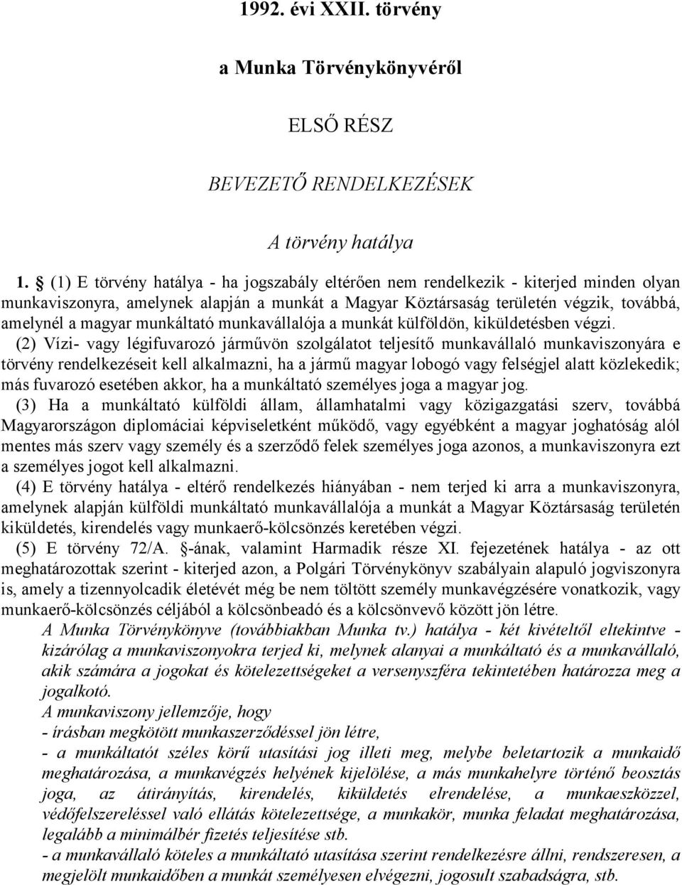 munkáltató munkavállalója a munkát külföldön, kiküldetésben végzi.