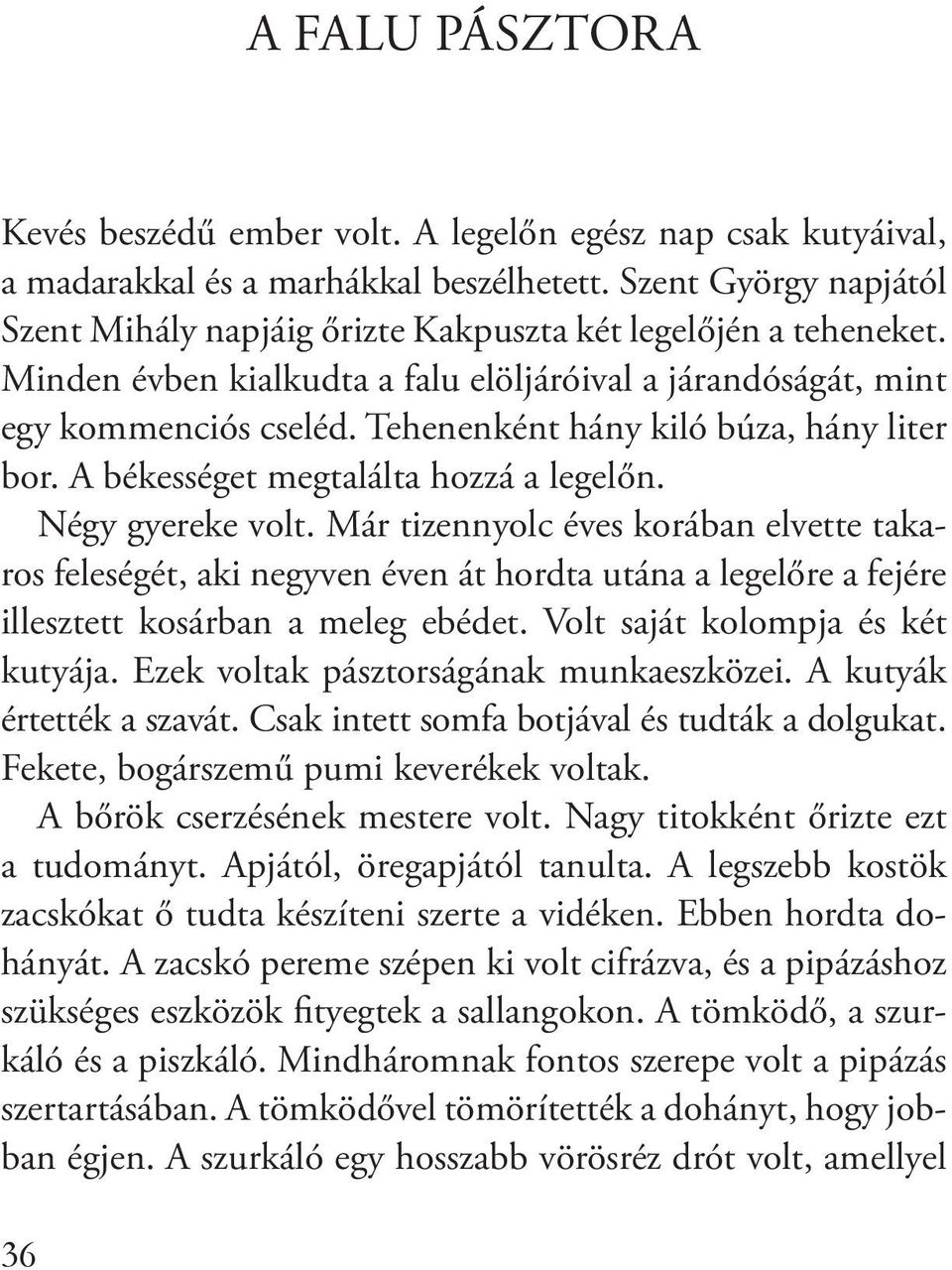 Tehenenként hány kiló búza, hány liter bor. A békességet megtalálta hozzá a legelőn. Négy gyereke volt.