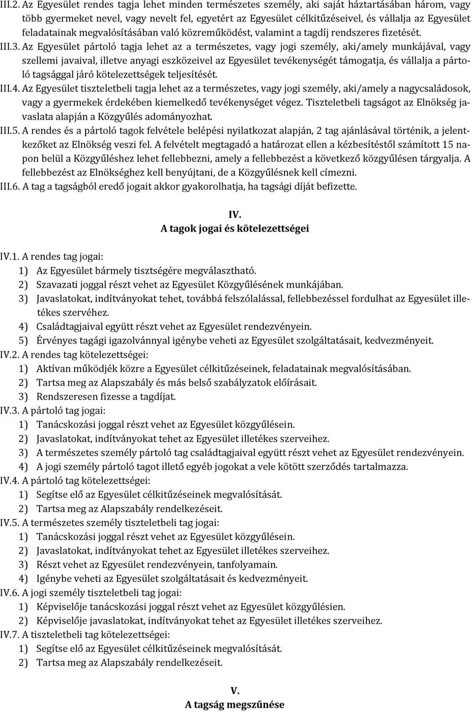 feladatainak megvalósításában való közreműködést, valamint a tagdíj rendszeres fizetését. III.3.