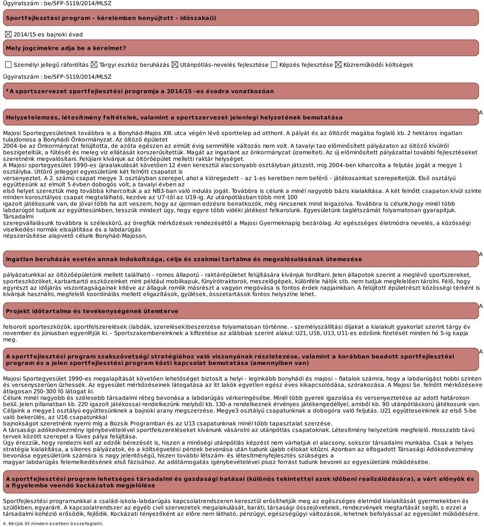 programja a -es évadra vonatkozóan Helyzetelemzés, létesítmény feltételek, valamint a sportszervezet jelenlegi helyzetének bemutatása A Majosi Sportegyesületnek továbbra is a Bonyhád-Majos XIII.