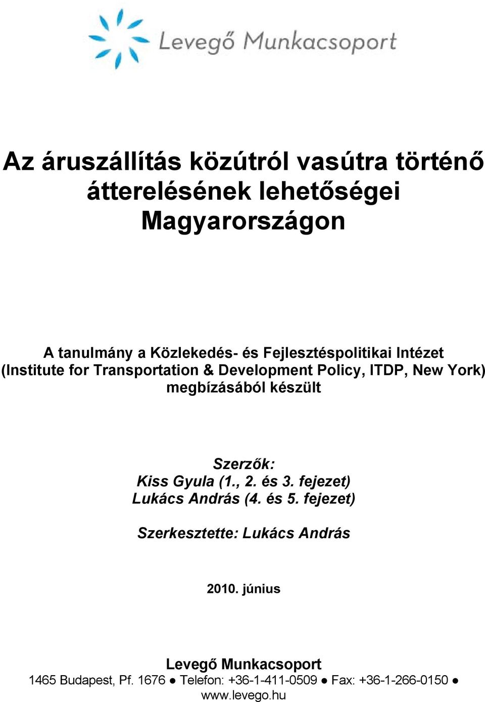 készült Szerzők: Kiss Gyula (1., 2. és 3. fejezet) Lukács András (4. és 5.