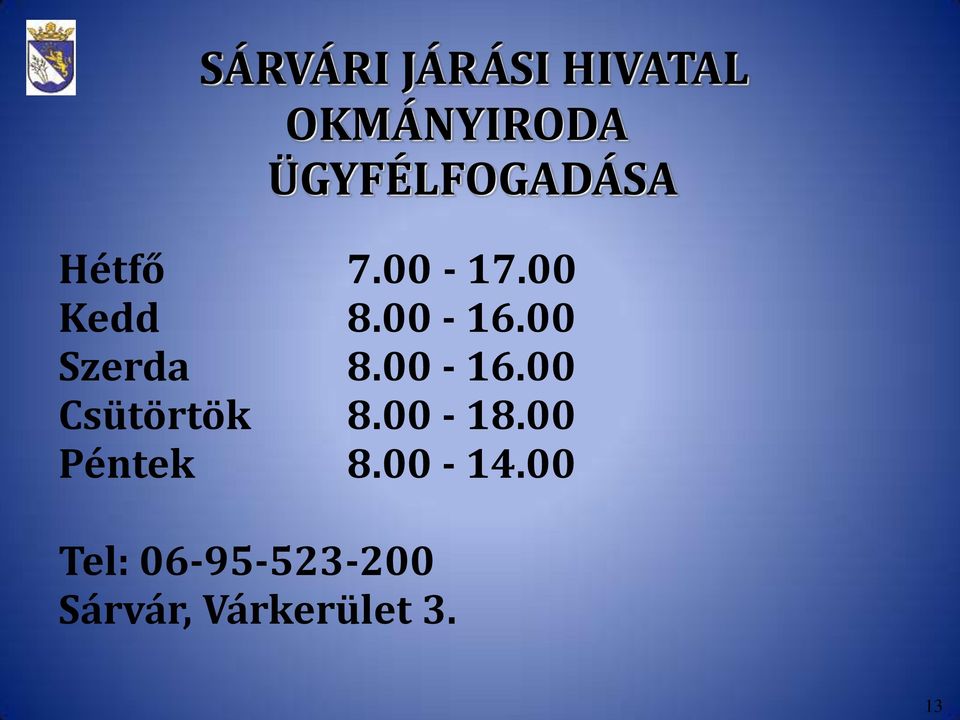 00 Szerda 8.00-16.00 Csütörtök 8.00-18.