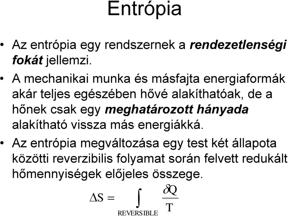 hőnek csak egy meghatározott hányada alakítható vissza más energiákká.