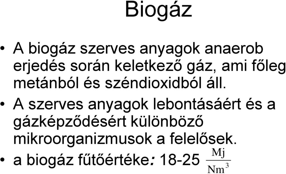 A szerves anyagok lebontásáért és a gázképződésért