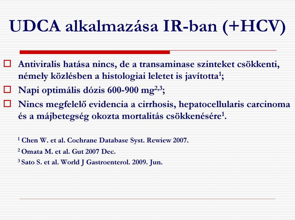 evidencia a cirrhosis, hepatocellularis carcinoma és a májbetegség okozta mortalitás csökkenésére 1. 1 Chen W.