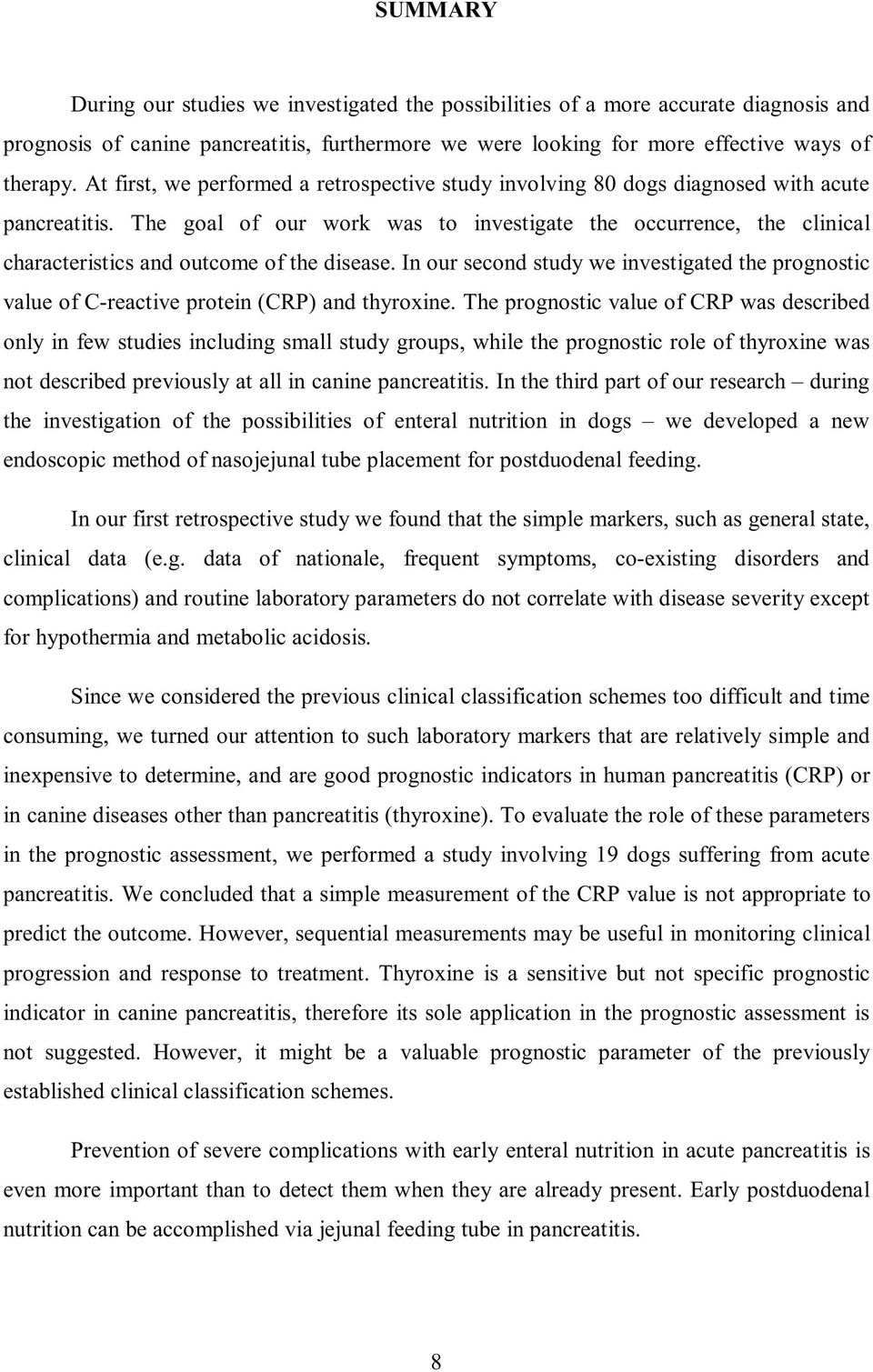 The goal of our work was to investigate the occurrence, the clinical characteristics and outcome of the disease.