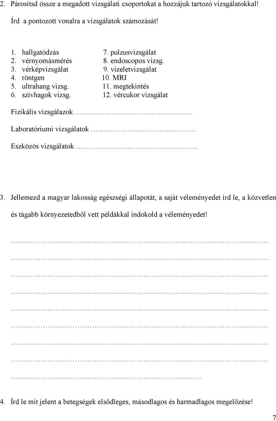 szívhagok vizsg. 12. vércukor vizsgálat Fizikális vizsgálazok Laboratóriumi vizsgálatok. Eszközös vizsgálatok.. 3.