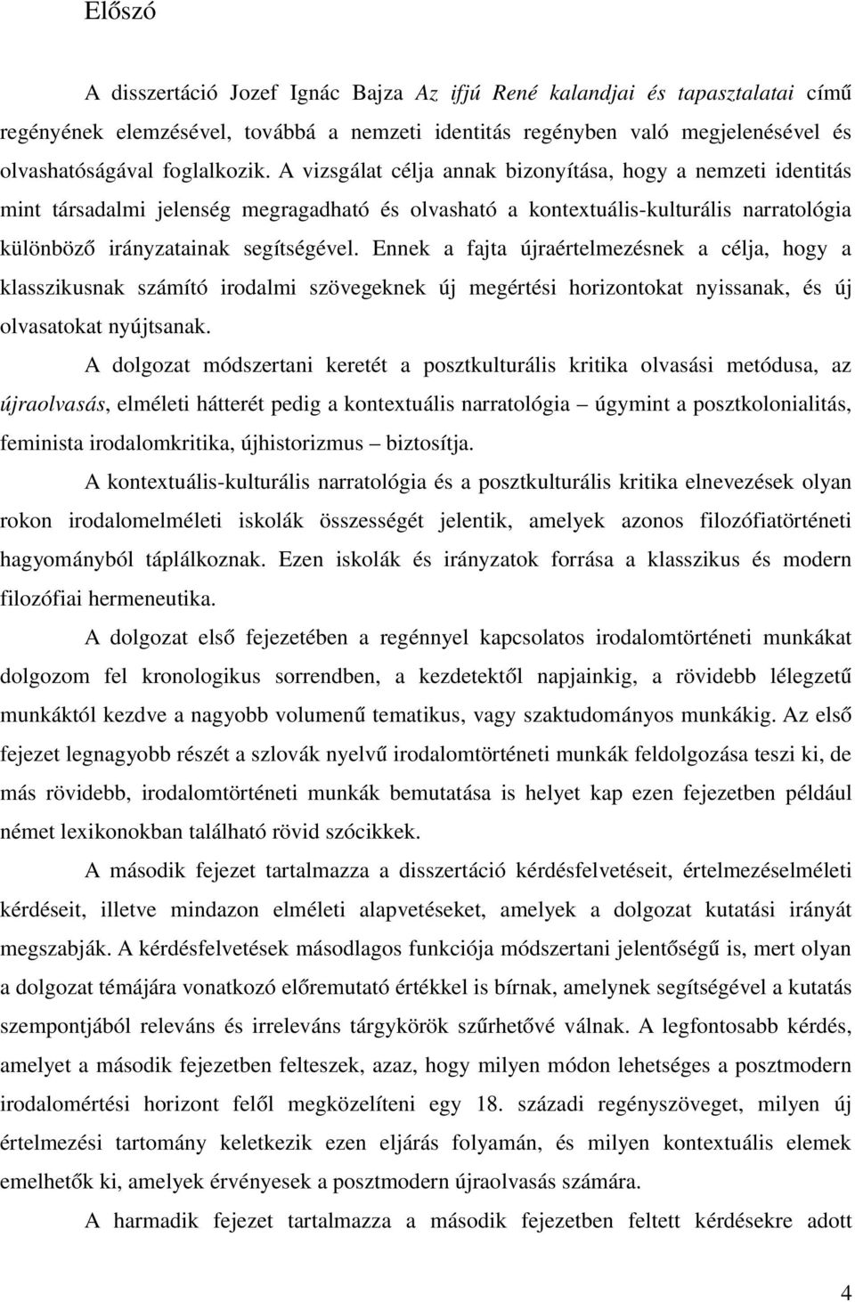 Ennek a fajta újraértelmezésnek a célja, hogy a klasszikusnak számító irodalmi szövegeknek új megértési horizontokat nyissanak, és új olvasatokat nyújtsanak.