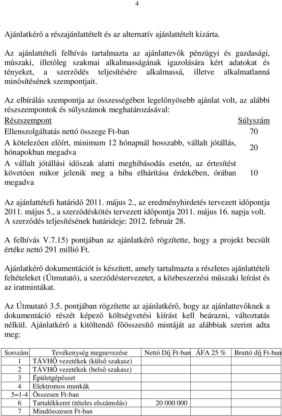 illetve alkalmatlanná minősítésének szempontjait.