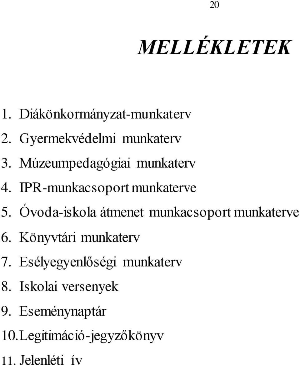 Óvoda-iskola átmenet munkacsoport munkaterve 6. Könyvtári munkaterv 7.