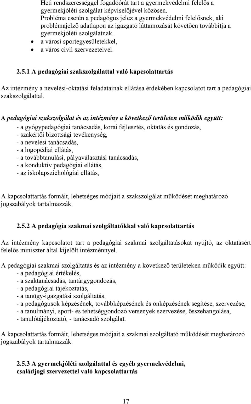 a városi sportegyesületekkel, a város civil szervezeteivel. 2.5.