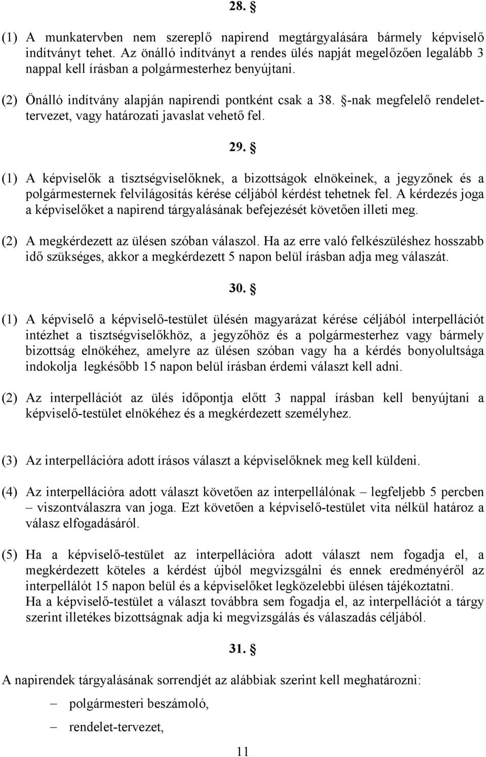 -nak megfelelő rendelettervezet, vagy határozati javaslat vehető fel. 29.