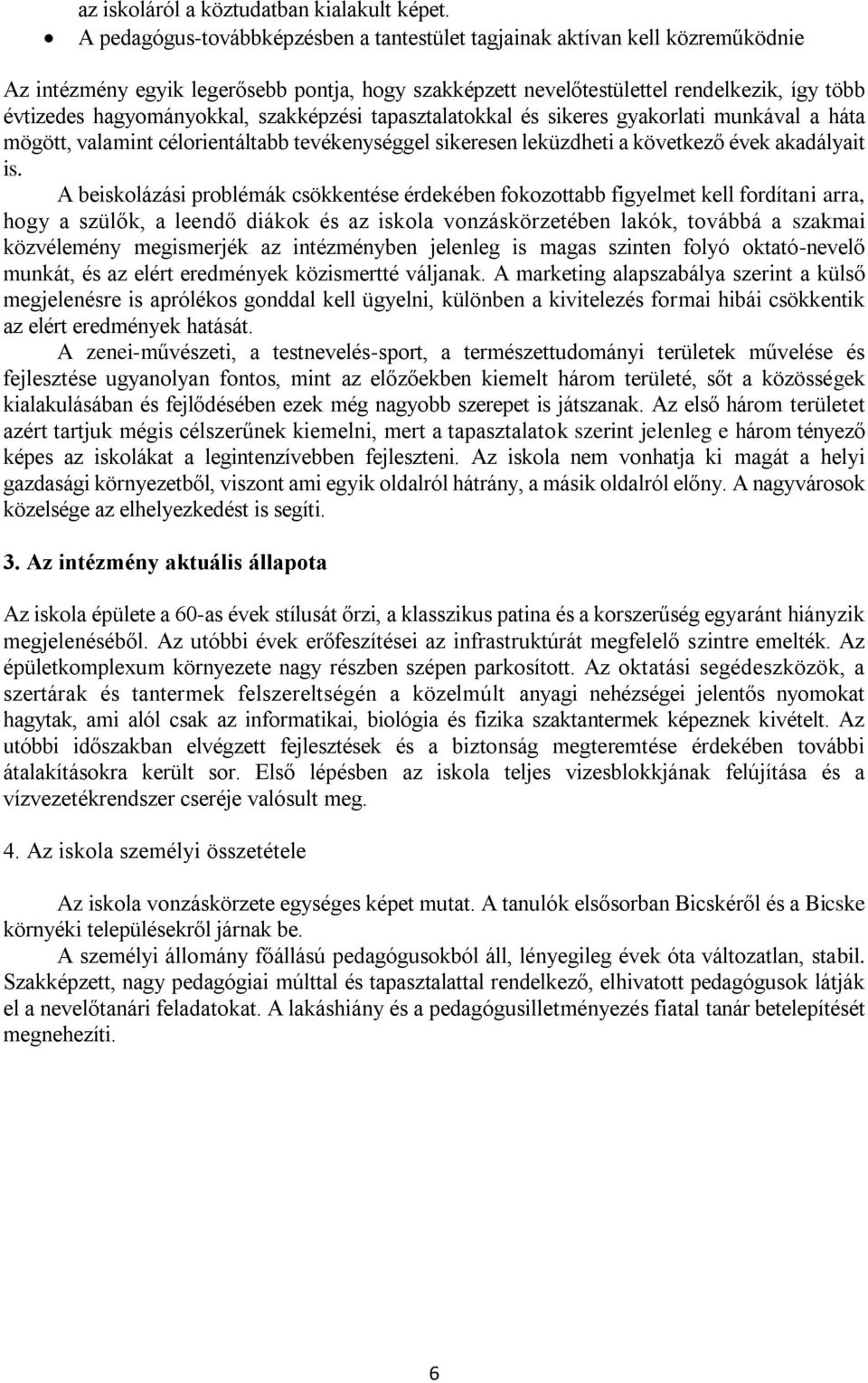 szakképzési tapasztalatokkal és sikeres gyakorlati munkával a háta mögött, valamint célorientáltabb tevékenységgel sikeresen leküzdheti a következő évek akadályait is.