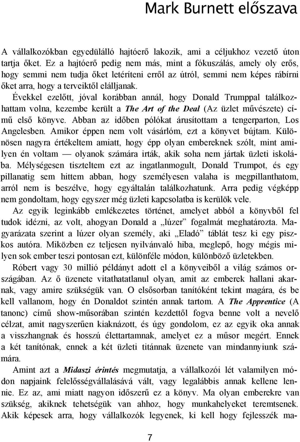 Évekkel ezelőtt, jóval korábban annál, hogy Donald Trumppal találkozhattam volna, kezembe került a The Art of the Deal (Az üzlet művészete) című első könyve.