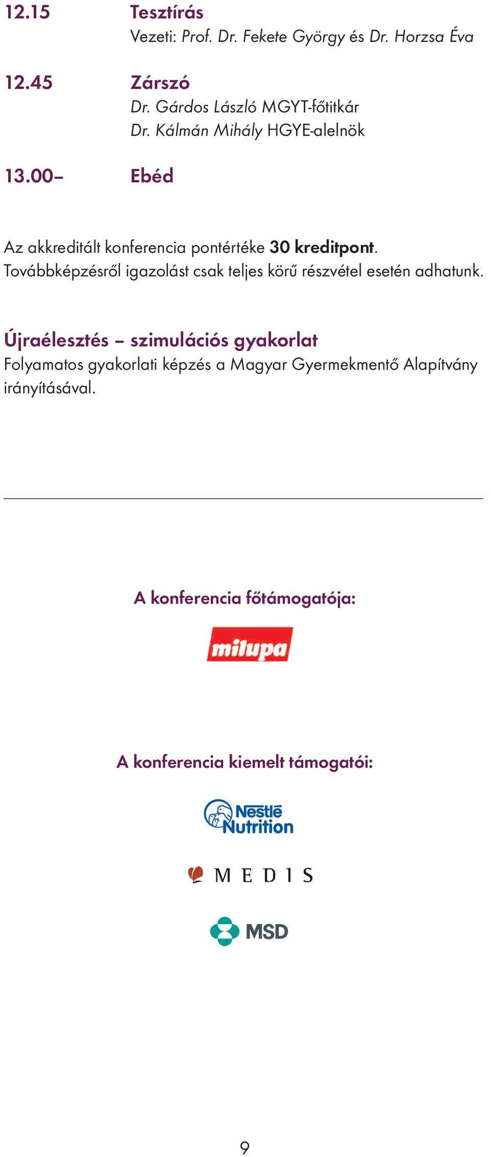 00 Ebéd Az akkreditált konferencia pontértéke 30 kreditpont.