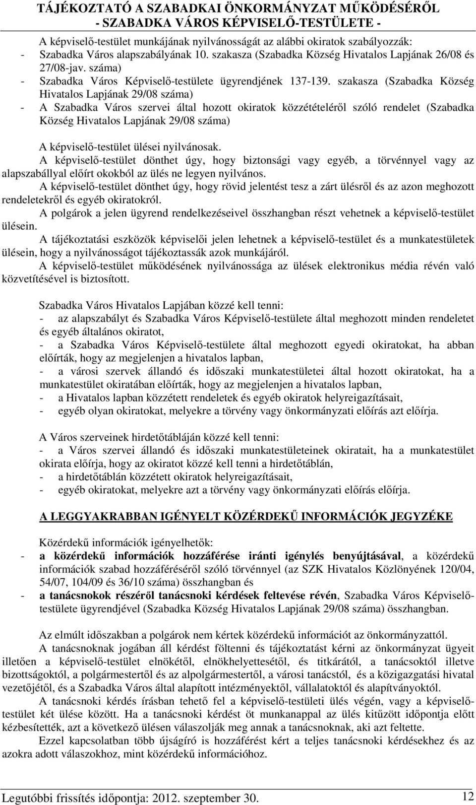 szakasza (Szabadka Község Hivatalos Lapjának 29/08 száma) - A Szabadka Város szervei által hozott okiratok közzétételéről szóló rendelet (Szabadka Község Hivatalos Lapjának 29/08 száma) A