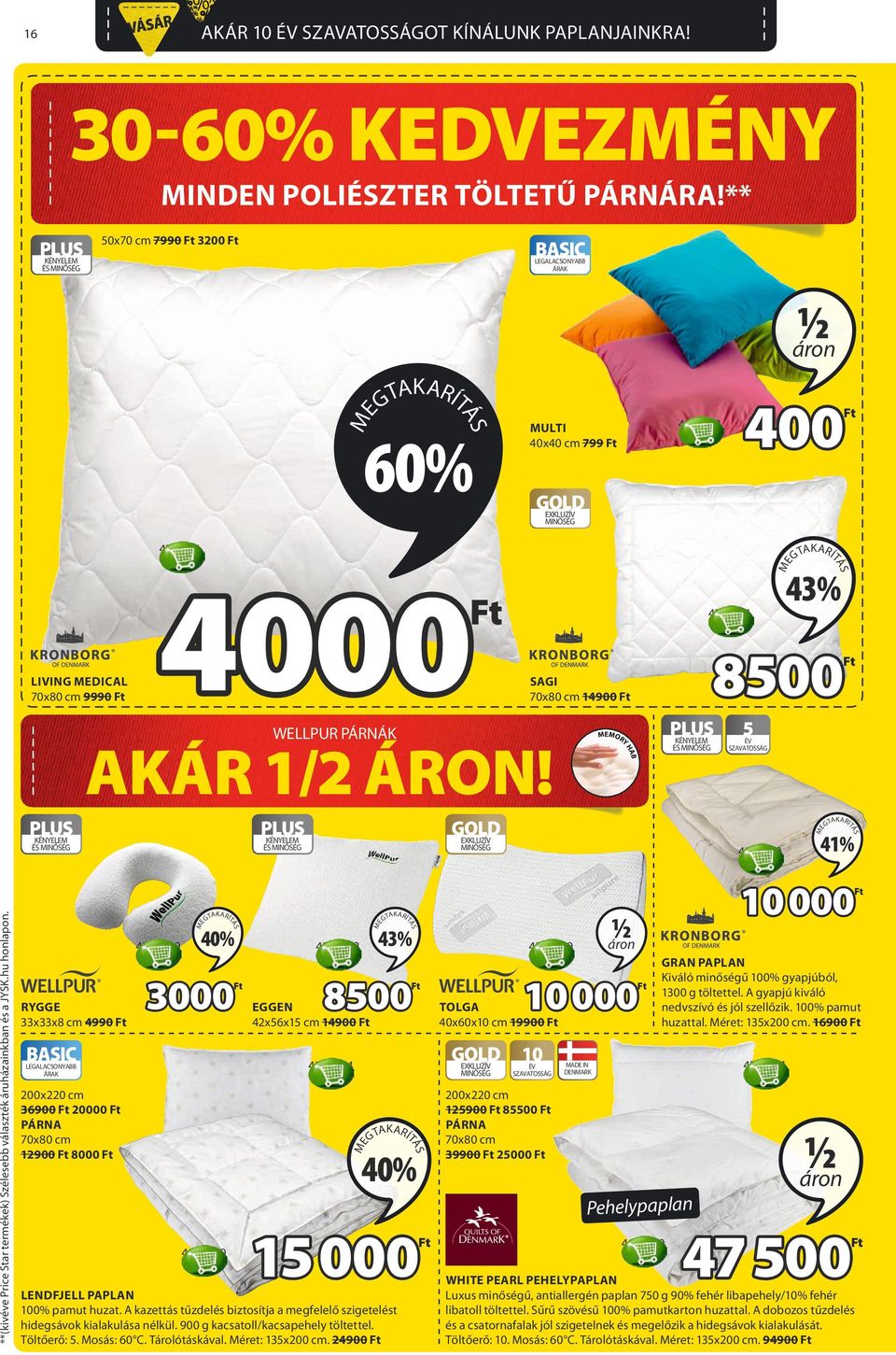 43% SAGI 70x80 cm 14900 WELLPUR PÁRNÁK 4000 4318101 41% 10 000 3000 RYGGE 33x33x8 cm 4990 BASIC 40% 43% 4307202 8500 10 000 EGGEN 42x56x15 cm 14900 TOLGA 40x60x10 cm 19900 200x220 cm 36900 20000