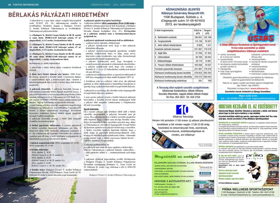 , Kőrösi Csoma Sándor út 40. II. emelet 4. szám alatti, 39186/1/A/25 helyrajzi számú, 47 m² alapterületű, 1+1/2 szobás, összkomfortos lakás 2. a Budapest X., Kőrösi Csoma Sándor út 40. II. emelet 14.