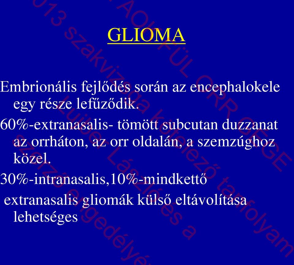 60%-extranasalis- tömött subcutan duzzanat az orrháton, az