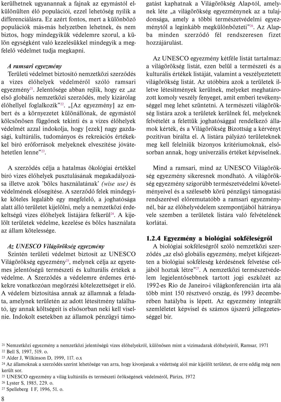 megkapni. A ramsari egyezmény Területi védelmet biztosító nemzetközi szerződés a vizes élőhelyek védelméről szóló ramsari egyezmény 21.