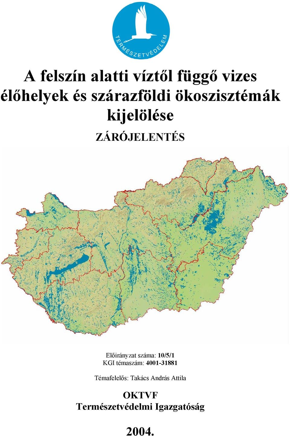 Előirányzat száma: 10/5/1 KGI témaszám: 4001-31881