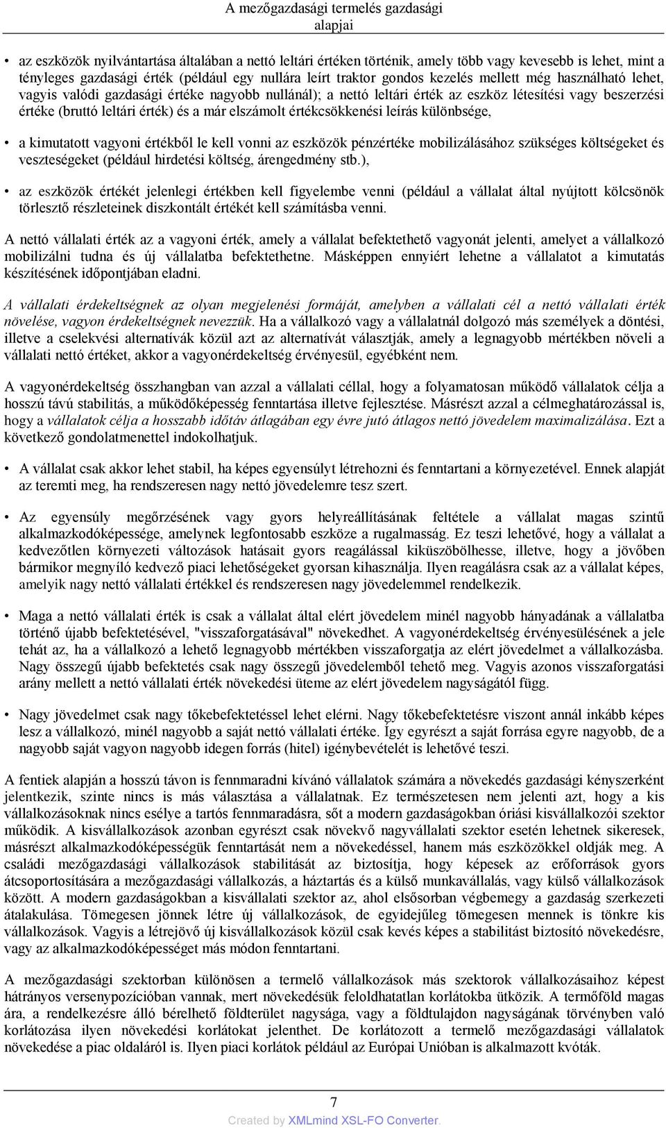 leírás különbsége, a kimutatott vagyoni értékből le kell vonni az eszközök pénzértéke mobilizálásához szükséges költségeket és veszteségeket (például hirdetési költség, árengedmény stb.