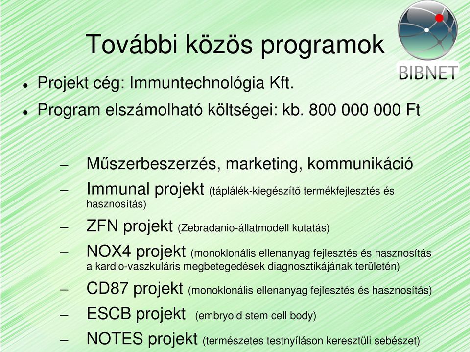 (Zebradanio-állatmodell kutatás) NOX4 projekt (monoklonális ellenanyag fejlesztés és hasznosítás a kardio-vaszkuláris megbetegedések