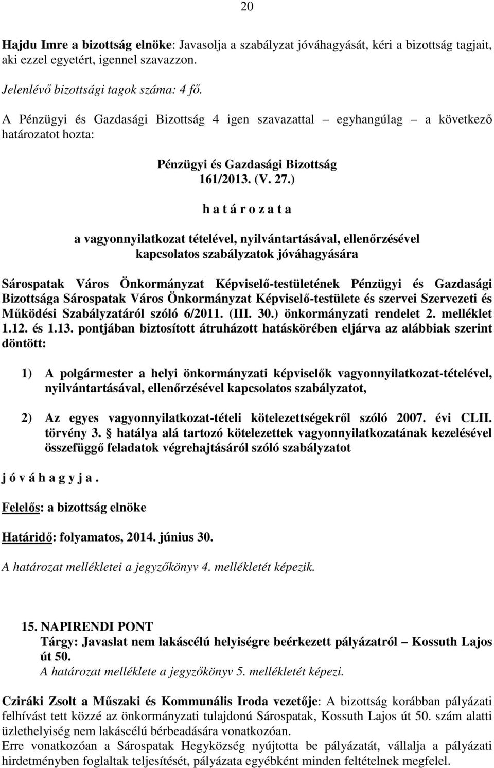 Sárospatak Város Önkormányzat Képviselő-testülete és szervei Szervezeti és Működési Szabályzatáról szóló 6/2011. (III. 30.) önkormányzati rendelet 2. melléklet 1.12. és 1.13.