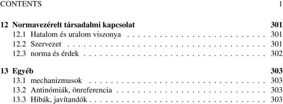 1 mechanizmusok................................. 303 13.2 Antinómiák, önreferencia............................ 303 13.3 Hibák, javítandók.
