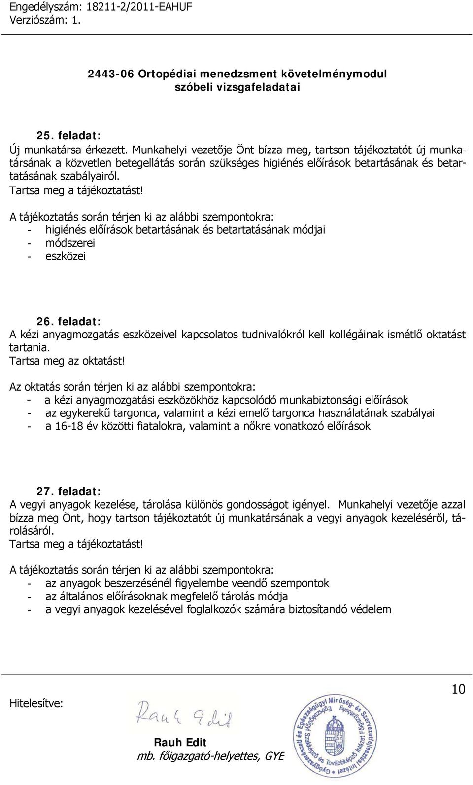 Tartsa meg a tájékoztatást! - higiénés előírások betartásának és betartatásának módjai - módszerei - eszközei 26.