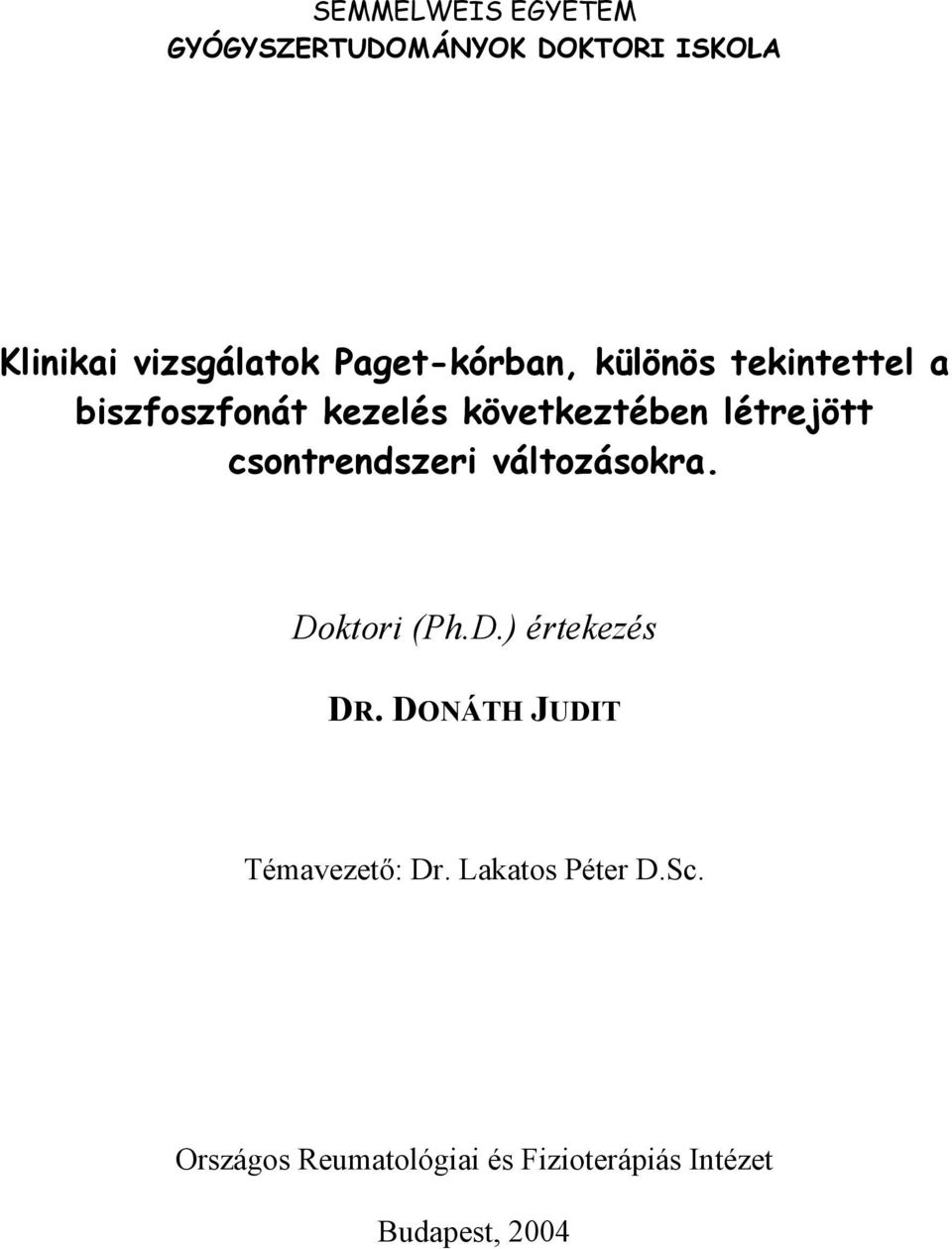 csontrendszeri változásokra. Doktori (Ph.D.) értekezés DR.