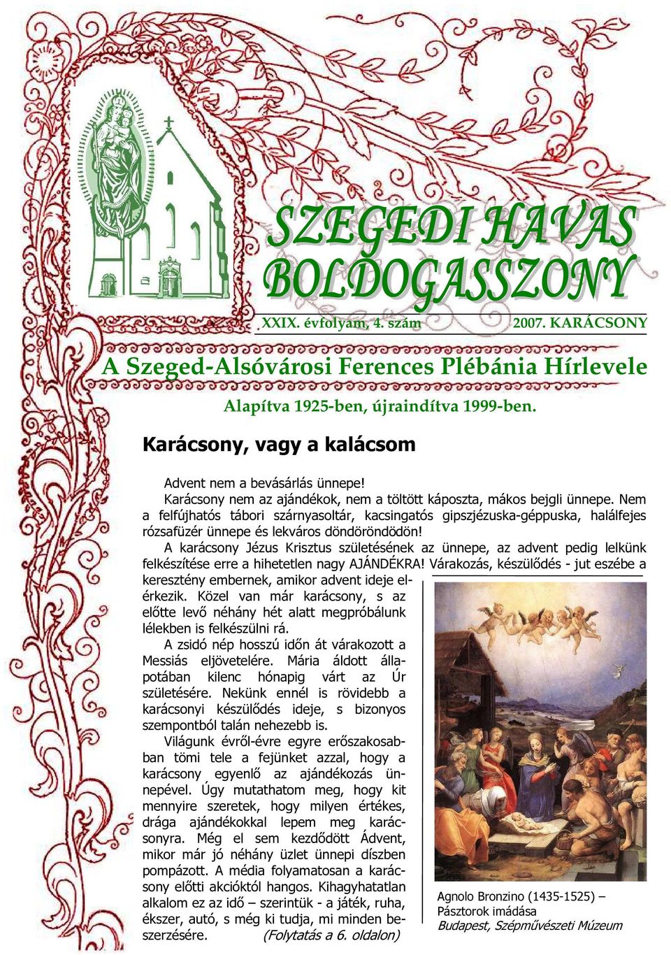 Nem a felfújhatós tábori szárnyasoltár, kacsingatós gipszjézuska-géppuska, halálfejes rózsafüzér ünnepe és lekváros döndöröndödön!