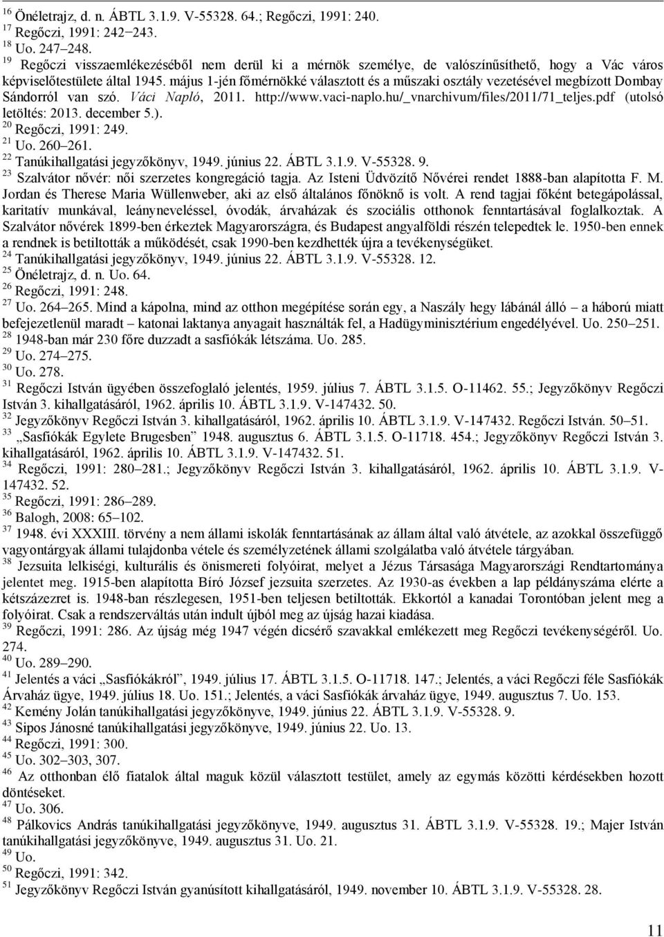 május 1-jén főmérnökké választott és a műszaki osztály vezetésével megbízott Dombay Sándorról van szó. Váci Napló, 2011. http://www.vaci-naplo.hu/_vnarchivum/files/2011/71_teljes.