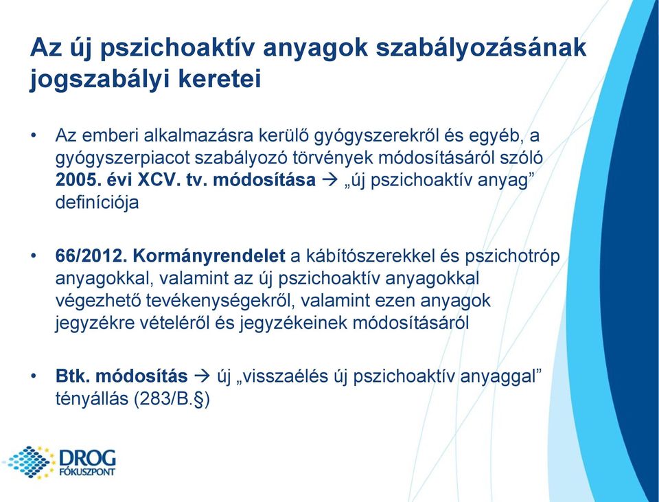 Kormányrendelet a kábítószerekkel és pszichotróp anyagokkal, valamint az új pszichoaktív anyagokkal végezhető tevékenységekről,