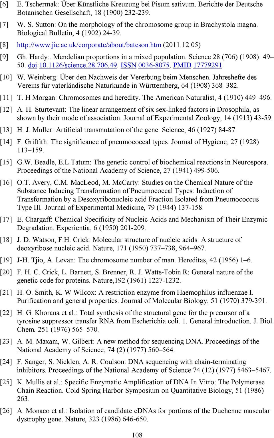 Mendelian proportions in a mixed population. Science 28 (706) (1908): 49 50. doi:10.1126/science.28.706.49. ISSN 0036-8075. PMID 17779291 [10] W.