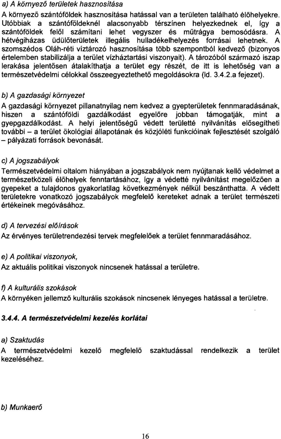 A hétvégiházas üdülőterületek illegális hulladékelhelyezés forrásai lehetnek.