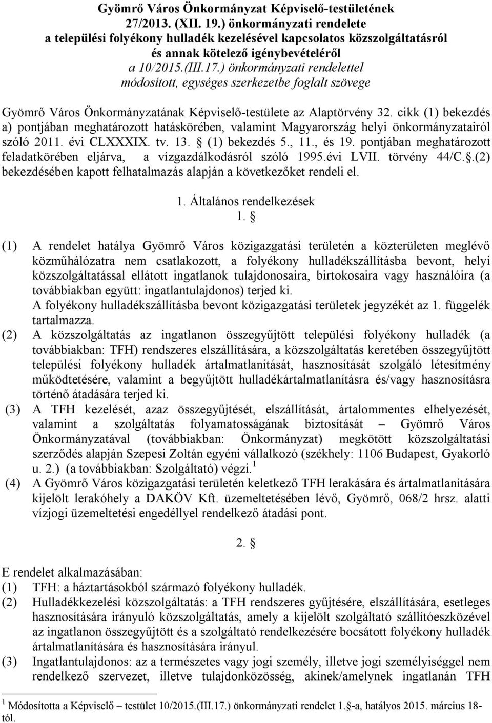 ) önkormányzati rendelettel módosított, egységes szerkezetbe foglalt szövege Gyömrő Város Önkormányzatának Képviselő-testülete az Alaptörvény 32.