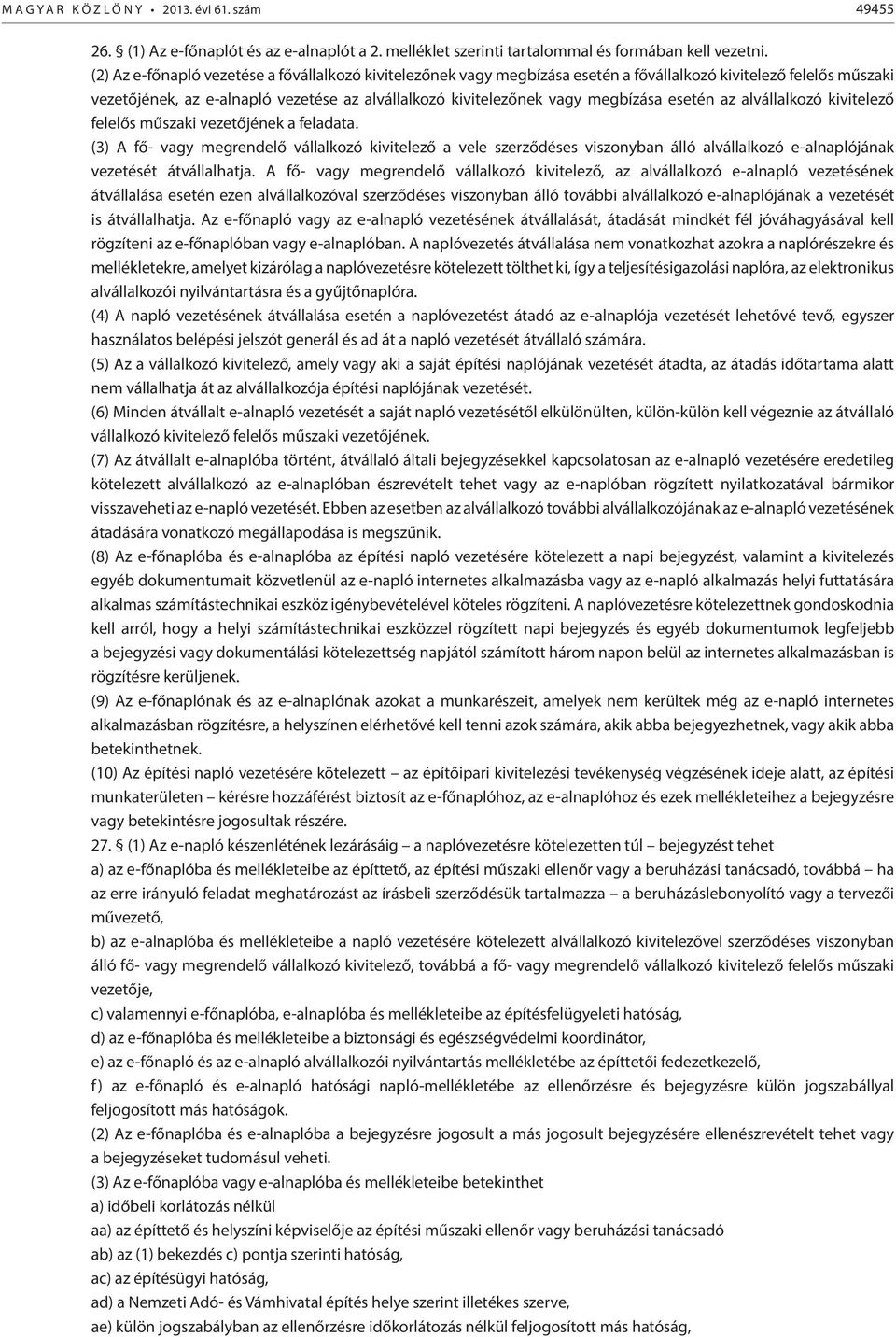 esetén az alvállalkozó kivitelező felelős műszaki vezetőjének a feladata.