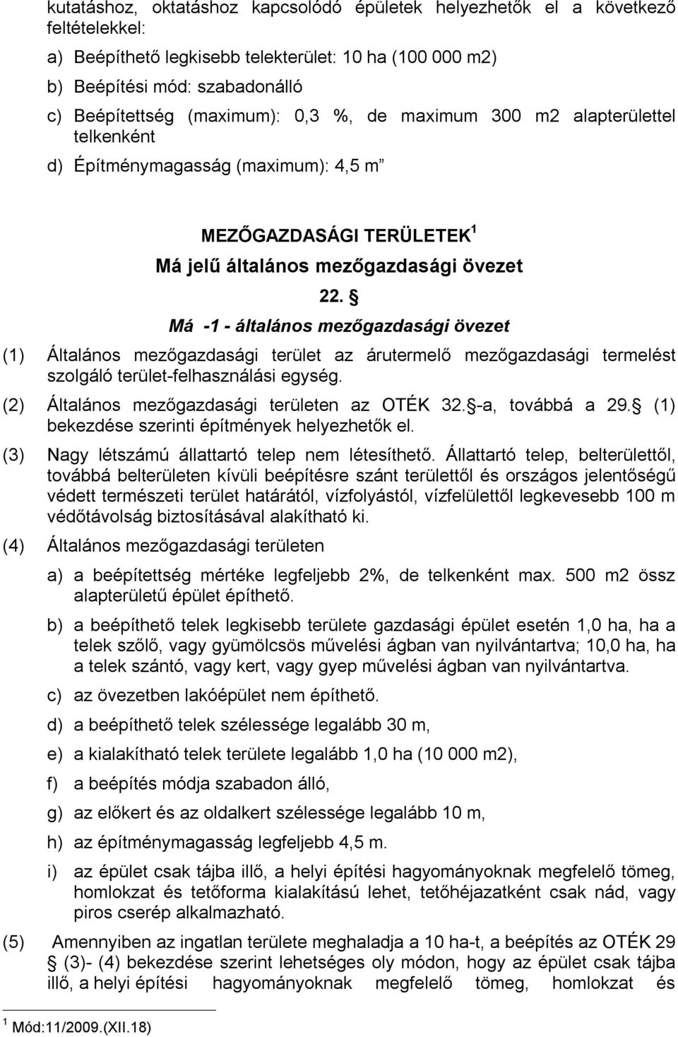 Má -1 - általános mezőgazdasági övezet (1) Általános mezőgazdasági terület az árutermelő mezőgazdasági termelést szolgáló terület-felhasználási egység.