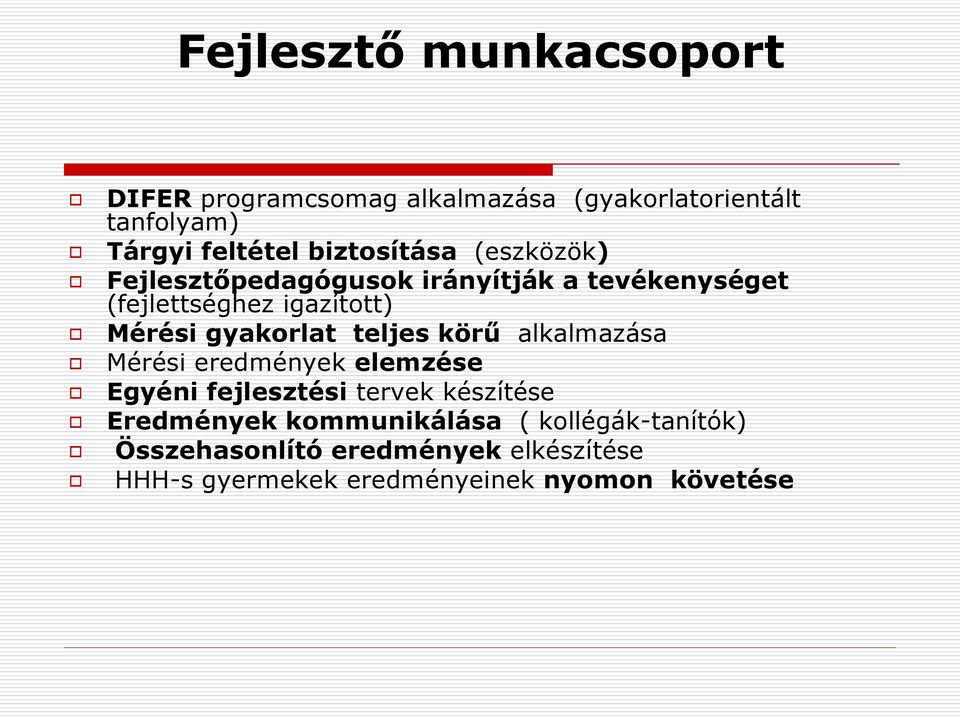 gyakorlat teljes körű alkalmazása Mérési eredmények elemzése Egyéni fejlesztési tervek készítése Eredmények