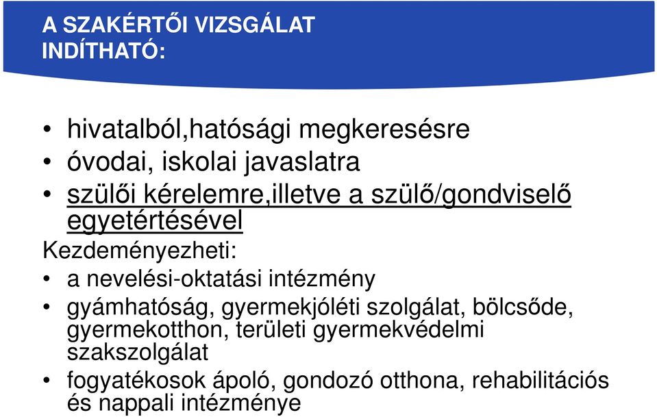 nevelési-oktatási intézmény gyámhatóság, gyermekjóléti szolgálat, bölcsőde, gyermekotthon,