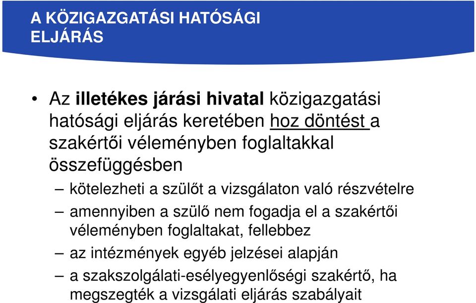 részvételre amennyiben a szülő nem fogadja el a szakértői véleményben foglaltakat, fellebbez az