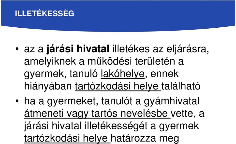 található ha a gyermeket, tanulót a gyámhivatal átmeneti vagy tartós nevelésbe